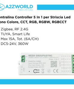 Centralina Controller 5 In 1 ZigBee, RF 2.4G TUYA, Smart Life, Max 15A Tot. (6A/CH) DC5-24V 360W, Per Striscia Led Mono Colore, CCT, RGB, RGBW, RGBCCT